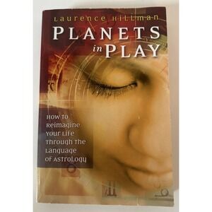 Planets in Play: How to‎ Reimagine Your Life Through the Language of Astrology